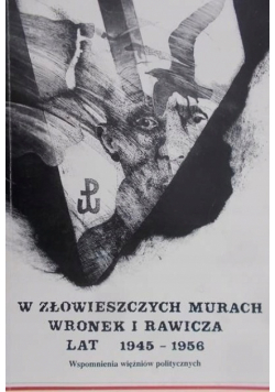 W złowieszczych murach Wronek i Rawicza lat 1945 - 1956