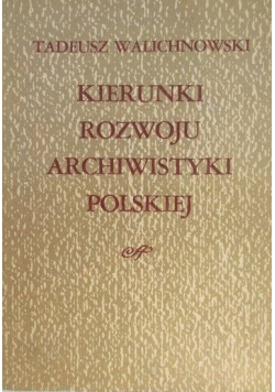 Kierunki rozwoju archiwistyki polskiej