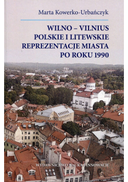 Wilno Vilnius Polskie i litewskie reprezentacje miasta po roku 1990