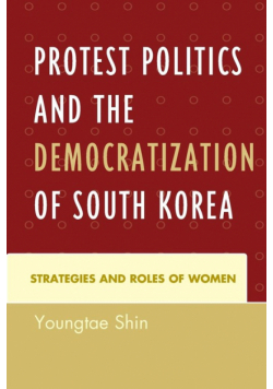 Protest Politics and the Democratization of South Korea