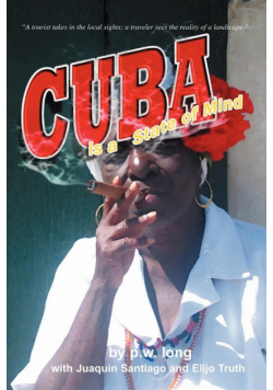 Cuba Is a State of Mind (the Spiritual Traveler, Vol I)