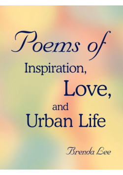 Poems of Inspiration, Love, and Urban Life