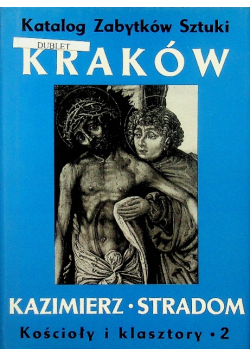 Katalog Zabytków Sztuki w Polsce Tom IV Kraków Część V Kazimierz Stradom Kościoły i klasztory 2