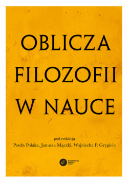 Oblicza filozofii w nauce. Księga pamiątkowa z okazji 80. urodzin Michała Hellera
