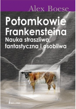 Potomkowie Frankensteina Nauka straszliwa fantastyczna i osobliwa