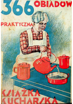 366 Obiad praktyczna Książka Kucharska 1930 r.