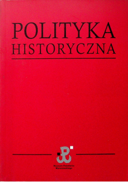 Polityka historyczna Historycy politycy prasa
