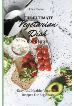 The Ultimate Vegetarian Dish Cookbook