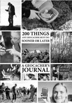 200 Things Any Geocacher Must Do Sooner or Later - A Geocachers' Journal