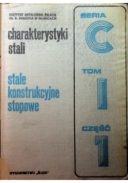 Charakterystyki stali Stale konstrukcyjne stopowe Tom I część 1