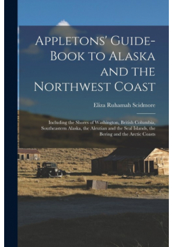 Appletons' Guide-book to Alaska and the Northwest Coast