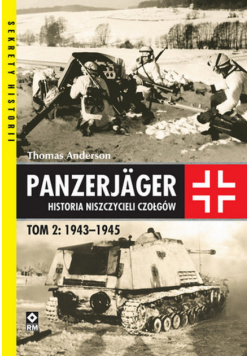Panzerjager Historia niszczycieli czałgów Tom 2 1943 - 1945