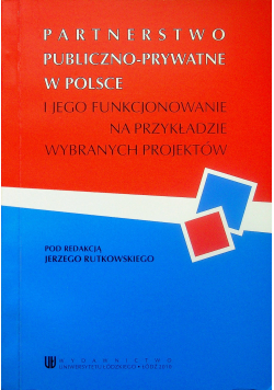 Partnerstwo publiczno prywatne w Polsce i jego funkcjonowanie na przykładzie wybranych projektów