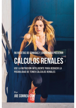 96 Recetas de Comidas y Jugos Para Prevenir Cálculos Renales