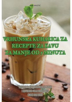 Vrhunska Kuharica Za Recepte Za Kavu Za Manje Od 5 Minuta
