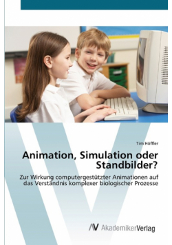 Animation, Simulation oder Standbilder?