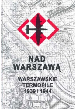 Krew nad Warszawą Warszawskie Termopile 1939 i 1944