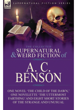 The Collected Supernatural and Weird Fiction of A. C. Benson