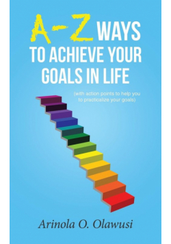 A-Z Ways to Achieve Your Goals in Life