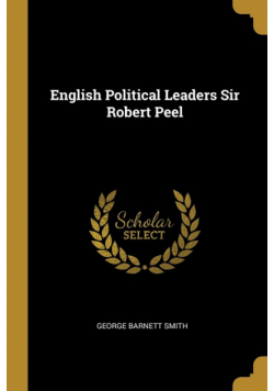 English Political Leaders Sir Robert Peel