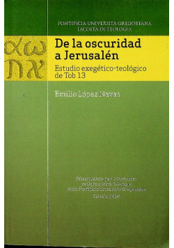 De La Oscuridad A Jerusalen Estudio Exegetico - Teologico De Tob 13
