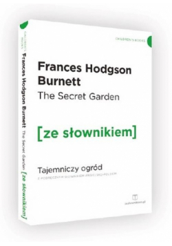 The Secret Garden Tajemniczy ogród z podręcznym słownikiem angielsko-polskim
