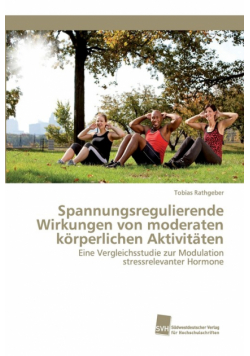 Spannungsregulierende Wirkungen von moderaten körperlichen Aktivitäten