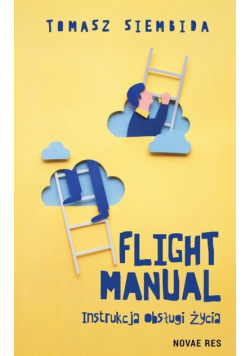 Flight Manual. Instrukcja obsługi życia
