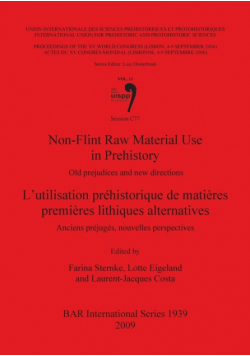 Non-Flint Raw Material Use in Prehistory  / L'utilisation préhistorique de matières premières lithiques alternatives