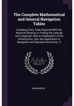 The Complete Mathematical and General Navigation Tables