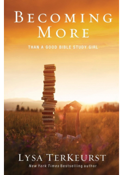 Becoming More Than a Good Bible Study Girl