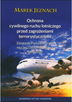 Ochrona cywilnego ruchu lotniczego przed zagrożeniami terrorystycznymi. Działania państwa Izrael na rzecz bezpieczeństwa lotniczego