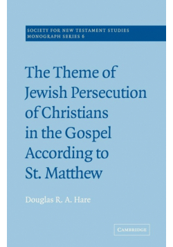 The Theme of Jewish Persecution of Christians in the Gospel According to St Matthew
