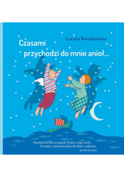 Czasami przychodzi do mnie anioł