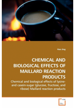 Chemical And Biological Effects Of Maillard  Reaction Products