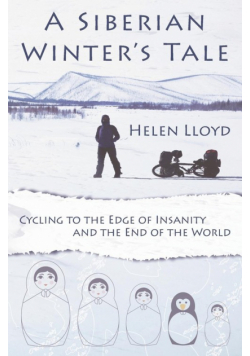 A Siberian Winter's Tale - Cycling to the Edge of Insanity and the End of the World