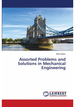 Assorted Problems and Solutions in Mechanical Engineering
