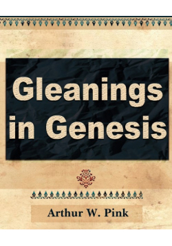 Gleanings in Genesis (Volume I)