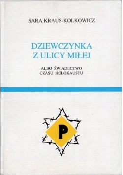 Dziewczynka z ulicy miłej albo świadectwo czasu holokaustu