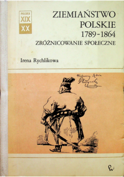 Ziemiaństwo polskie 1789-1864 Zróżnicowanie społeczne