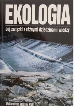 Ekologia Jej związki z różnymi dziedzinami wiedzy