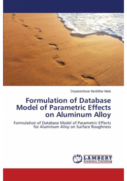 Formulation of Database Model of Parametric Effects on Aluminum Alloy