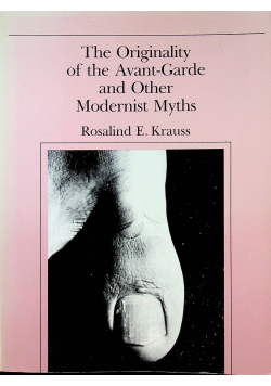 The Orginality of the Avant Garde and Other Modernist Myths