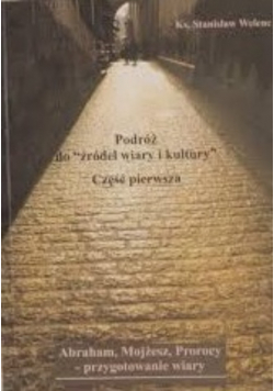 Podróż do źródeł wiary i kultury część pierwsza