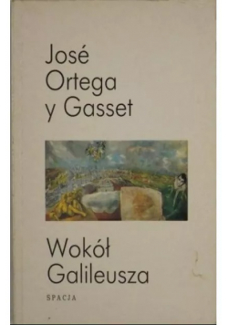 Ortega y Gasset Jose - Wokół Galileusza