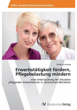 Erwerbstätigkeit fördern, Pflegebelastung mindern