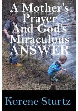 A Mother's Prayer and God's Miraculous Answer