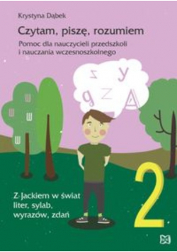Czytam piszę rozumiem Pomoc dla nauczycieli przedszkoli i nauczania wczesnoszkolnego