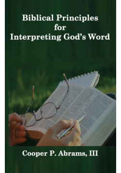 Biblical Principles For Interpreting God's Word