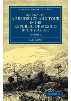 Journal of a Residence and Tour in the Republic of Mexico in the Year 1826